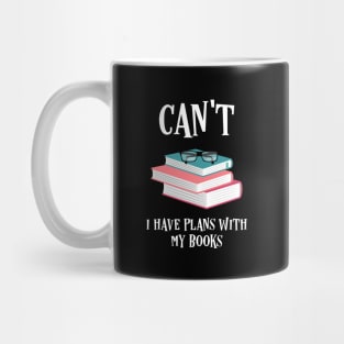 I Cant I Have Plans With My Books Bookworm Quotes Mug